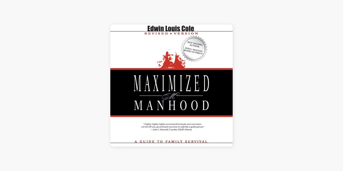Maximized Manhood: A Guide to Family Survival by Edwin Louis Cole