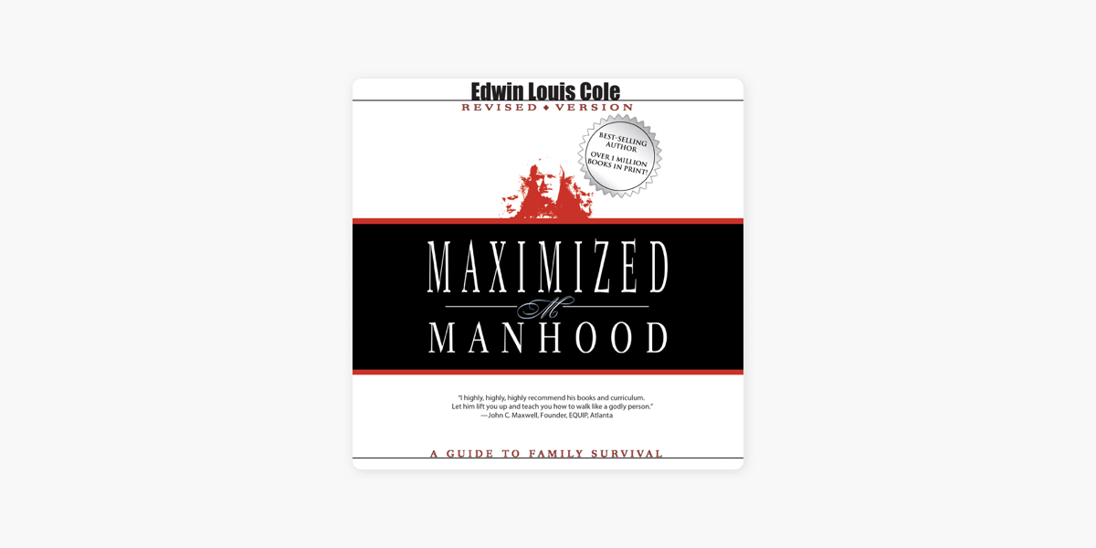 Maximized Manhood: A Guide to Family Survival [Book]