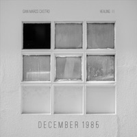 December 1985 / Healing II - Single - Gian Marco Castro