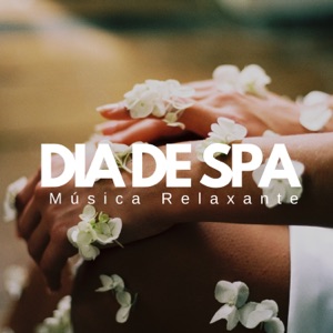Dia de Spa - Música Relaxante para Relaxar um pouco Melhora a Qualidade de Vida e a Produtividade
