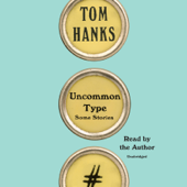 Uncommon Type: Some Stories (Unabridged)