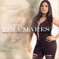 Tina Mares - Para Qué Lastimarme