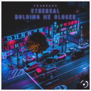 Ethereal / Holding Me Closer - Single