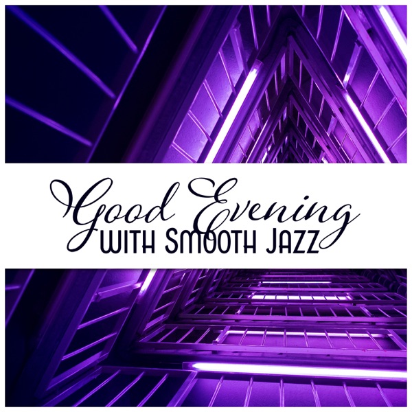Good Evening with Smooth Jazz - Relaxing Instrumental Background Music