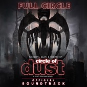 Full Circle: The Birth, Death & Rebirth of Circle of Dust (Official Soundtrack) artwork