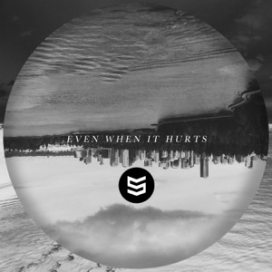 Even When It Hurts - Single