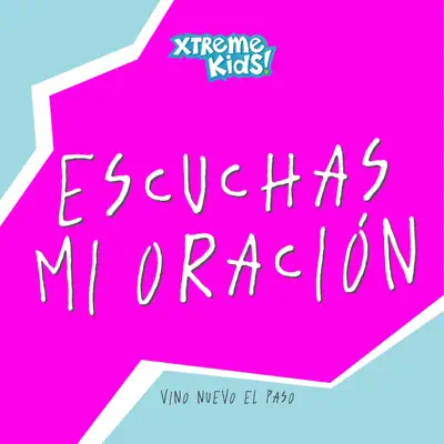 Escuchas Mi Oración - Single - Xtreme Kids
