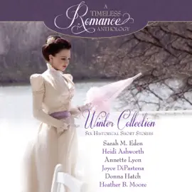 Winter Collection: Six Historical Short Stories (A Timeless Romance Anthology, Book 1) (Unabridged)