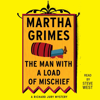 The Man With a Load of Mischief (Unabridged) - Martha Grimes