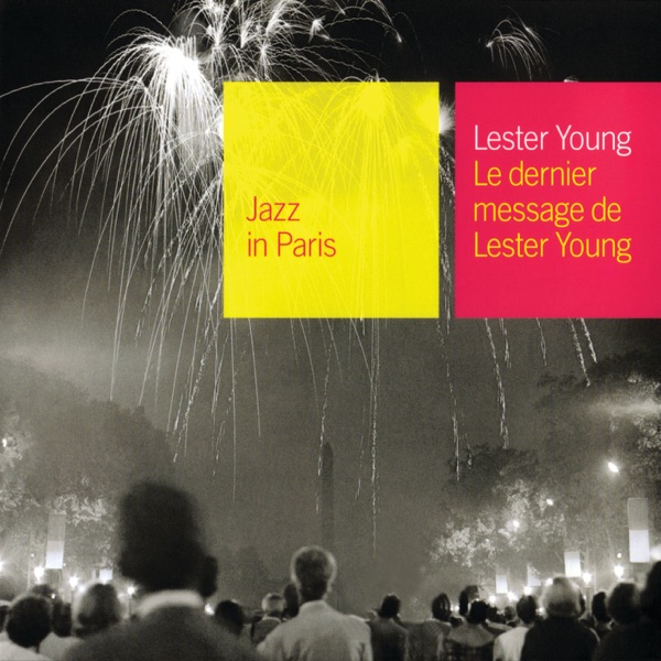 Jazz In Paris: Le dernier message de Lester Young - Lester Young