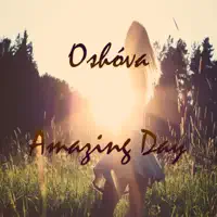 Amazing Day — Oshova