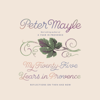 My Twenty-Five Years in Provence: Reflections on Then and Now (Unabridged) - Peter Mayle