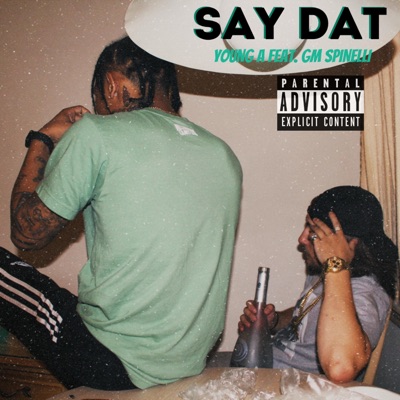 Say Dat (feat. Gm Spinelli) - Single