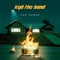 Sad Songs - Kyd the Band lyrics