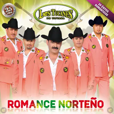 Romance Norteño - Los Tucanes de Tijuana Romance Norteño - Los Tucanes de Tijuana