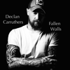 Fallen Walls - Declan Carruthers