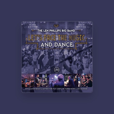 The Len Phillips Big Band dinle, müzik videolarını izle, biyografisini oku, tur tarihlerini ve daha fazlasını gör!