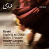 Ravel: Daphnis et Chloé - London Symphony Orchestra, Valery Gergiev & London Symphony Chorus