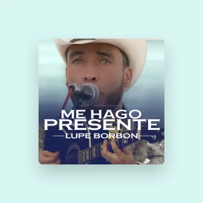 Listen to Lupe Borbón, watch music videos, read bio, see tour dates & more!