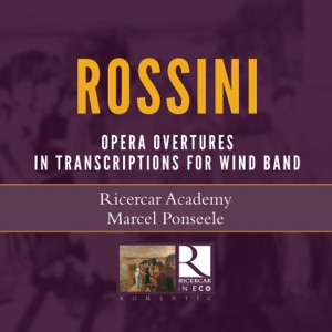 Rossini: Operatic Overtures in Transcriptions for Wind Ensemble