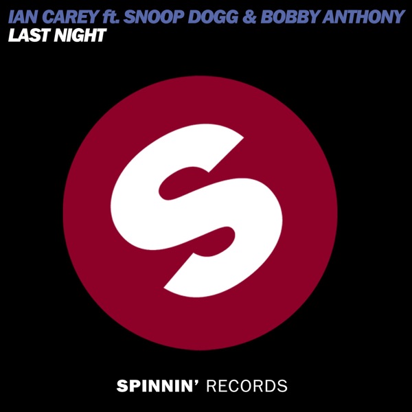 Last Night (feat. Snoop Dogg and Bobby Anthony) [Extended Mix] - Single - Ian Carey