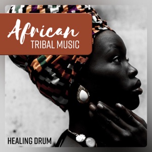 African Tribal Music - Healing Drum, Relaxation of the Body and Mind, Deep Meditation