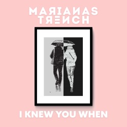 Marianas Trench - I Knew You When