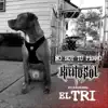 Stream & download No Soy Tu Perro (feat. El Tri) - Single