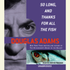 So Long, and Thanks for All the Fish (Unabridged) - Douglas Adams
