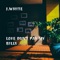 Love Don't Pay My Bills - J.White lyrics