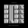 How Long (Remix) [feat. French Montana] - Single, 2017