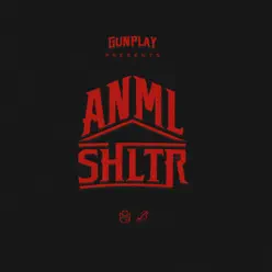 Anml Shltr - Gunplay Anml Shltr - Gunplay