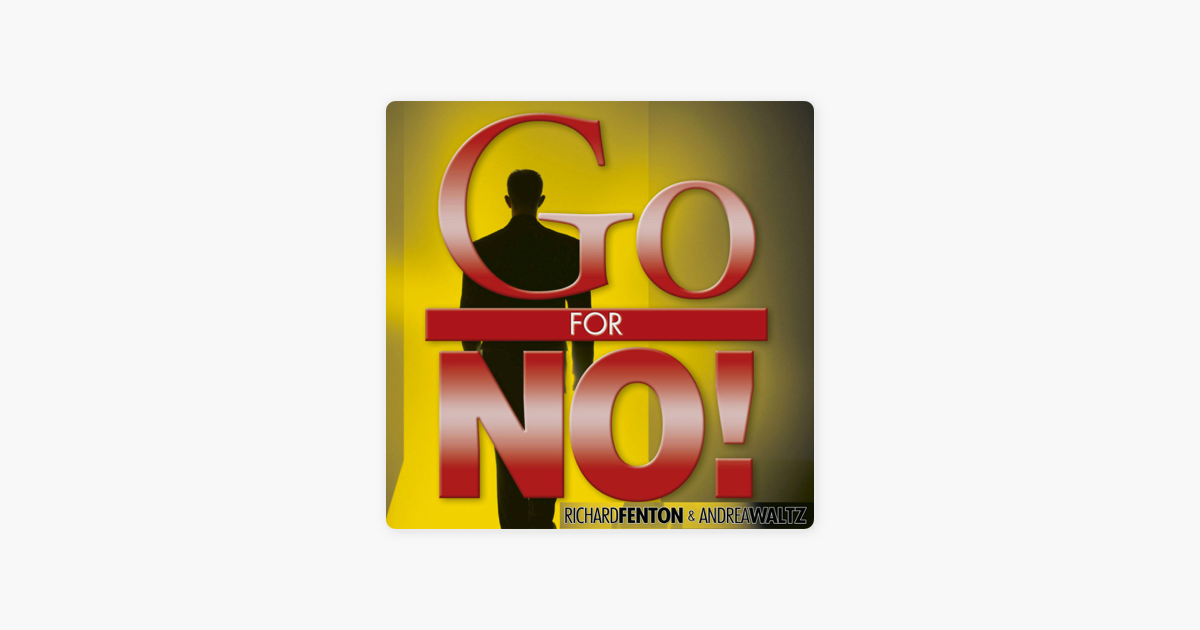 ‎Go for No!: Yes is the Destination No is How You Get There