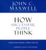 How Successful People Think - John C. Maxwell