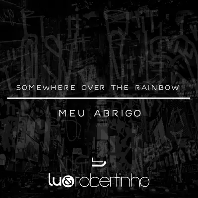 Somewhere over the Rainbow / Meu Abrigo - Single - Lu e Robertinho