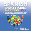 Spanish Short Stories for Beginners: 10 Exciting Short Stories to Easily Learn Spanish & Improve Your Vocabulary: Easy Spanish Stories, Book 1 (Unabridged) - Touri Language Learning