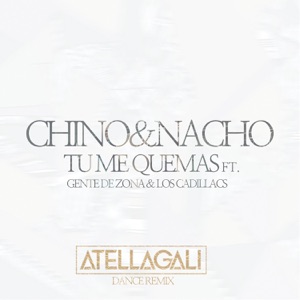 Tu Me Quemas (AtellaGali Dance Remix) [feat. Gente de Zona & Los Cadillacs]