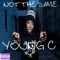 Not the Same - Young C lyrics