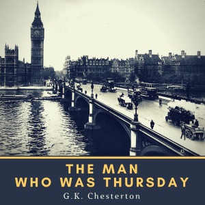 The Man Who was Thursday (Annotated) (Unabridged)