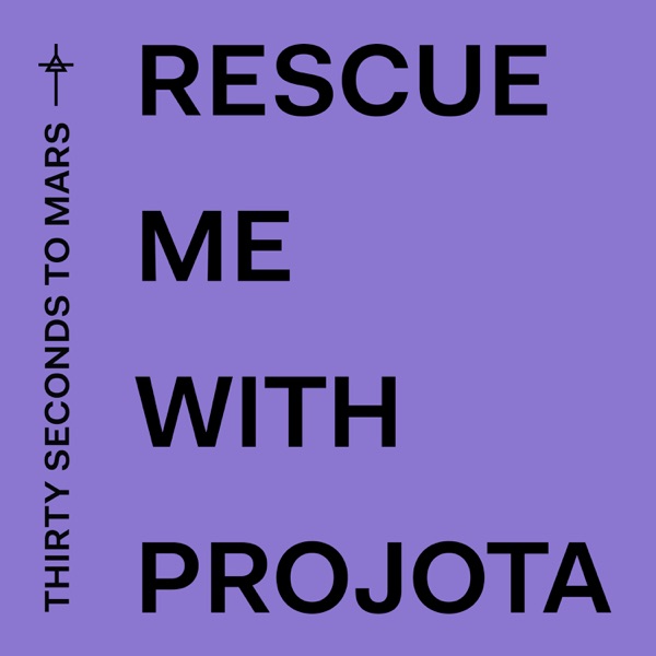 Rescue Me - Single - Thirty Seconds to Mars & Projota