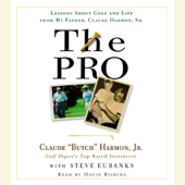 The Pro: Lessons About Golf and Life from My Father, Claude Harmon, Sr. (Abridged) - Butch Harmon Cover Art