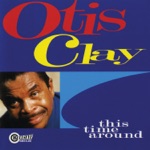 Otis Clay - You Never Miss Your Water