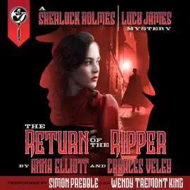 The Return of the Ripper: The Sherlock Holmes and Lucy James Mystery Series, Book 7 (Unabridged)