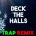 Deck the Halls (Trap Remix) song reviews