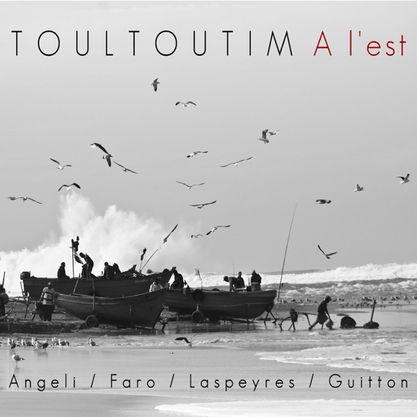 A l'Est (feat. Angeli, Faro, Laspeyres & Guitton) - Toultoutim