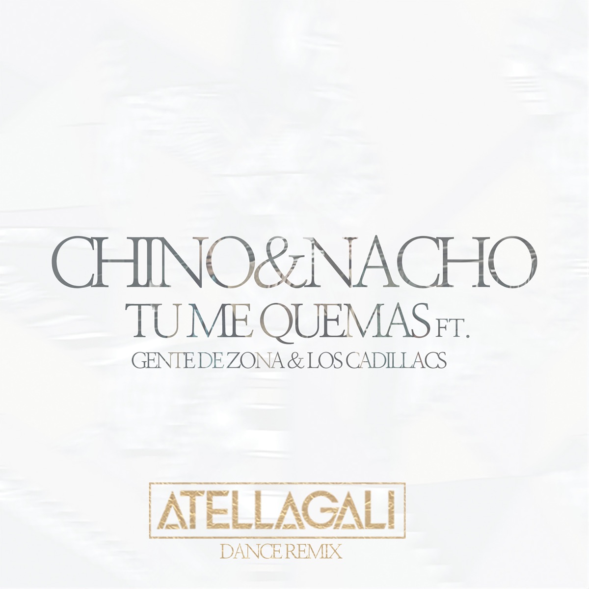 Tu Me Quemas (AtellaGali Dance Remix) [feat. Gente de Zona & Los Cadillacs]  - Single de Chino & Nacho en Apple Music