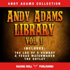 Andy Adams Library Vol 1 (Unabridged)