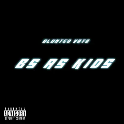 Bs As Kids - Single - Blunted Vato