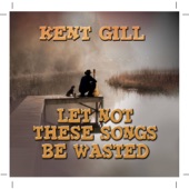 Kent Gill - (4) Your Pretty Hazel Eyes