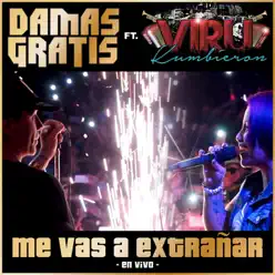 Me Vas a Extrañar (En Vivo) [feat. Viru Kumbieron] - Single - Damas Gratis